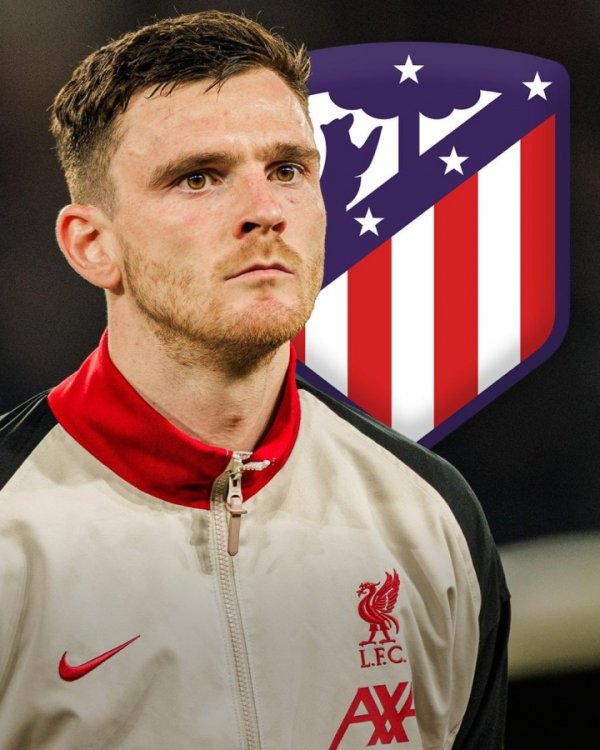 🚨Romano Exclusive: Robertson is the number one target at Atletico left-back, and he has a higher priority than Teo